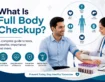 What Is Full Body Checkup